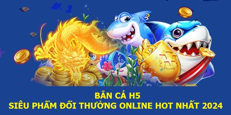 bắn cá h5