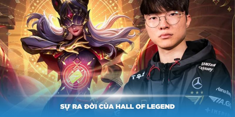 Tìm hiểu về sự ra đời của Hall of Legend – giải thưởng danh giá